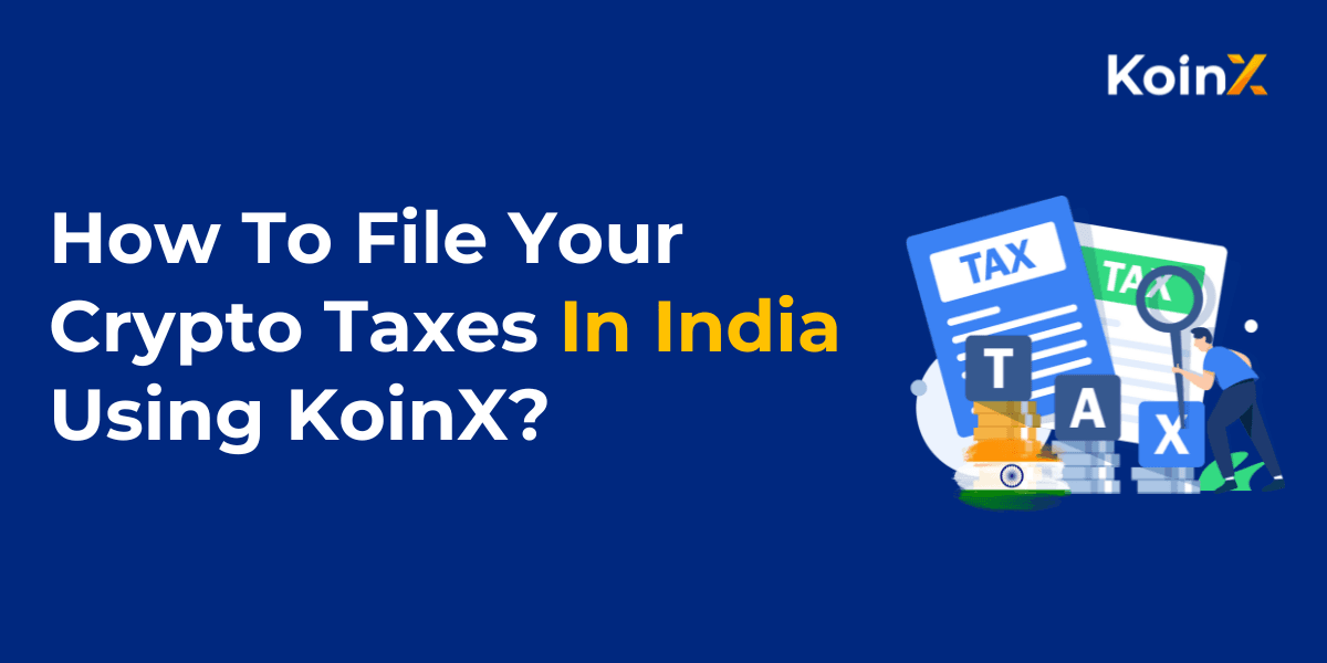 How To File Your Crypto Taxes In India Using KoinX
